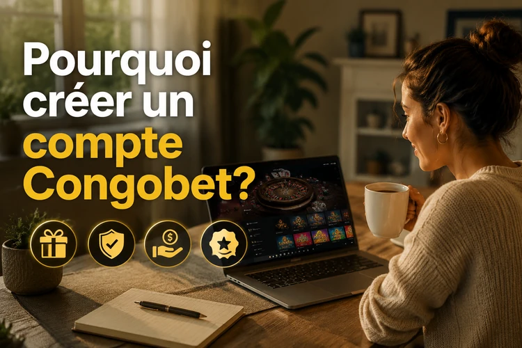 Pourquoi créer un compte Congobet?
